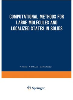 Computational Methods for Large Molecules and Localized States in Solids: Proceedings of a Symposium, Held May 15-17, 1972, at the IBM Research Laboratory, San Jose, California