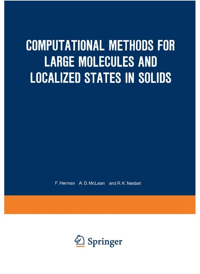 Computational Methods for Large Molecules and Localized States in Solids: Proceedings of a Symposium, Held May 15-17, 1972, at the IBM Research Laboratory, San Jose, California 
