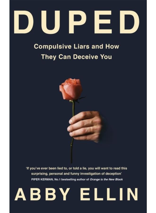 Duped : Compulsive Liars and How They Can Deceive You 