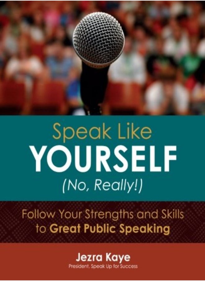 Speak Like Yourself No Really Follow Your Strengths And Skills To Great Public Speaking by Kaye, Jezra Paperback 