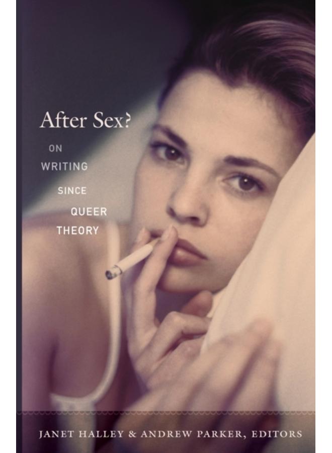 After Sex? : On Writing since Queer Theory 