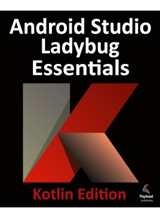 Android Studio Ladybug Essentials - Kotlin Edition: Developing Android Apps Using Android Studio Ladybug and Kotlin - pzsku/Z8922A763DE6F9339C645Z/45/1748329304/ea28bef4-d6eb-4b9c-a31f-983d61d70850