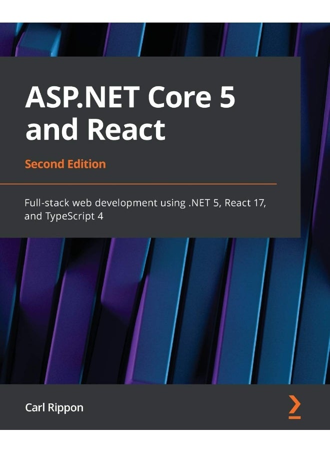 ASP.NET Core 5 and React - Second Edition: Full-stack web development using .NET 5, React 17, and TypeScript 4 