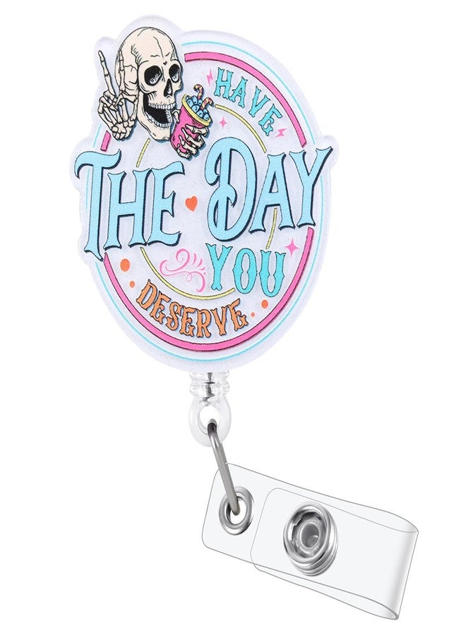 BEZTN Have The Day You Deserve Badge Reel, Funny Badge Holder Retractable Clip, Sarcastic Skeleton Humorous Name Tag Holder, Work Badge Reel, Nurse Doctor Gifts, RN LPN CNA MA Nurse Medical Assistant Badge - Image 1