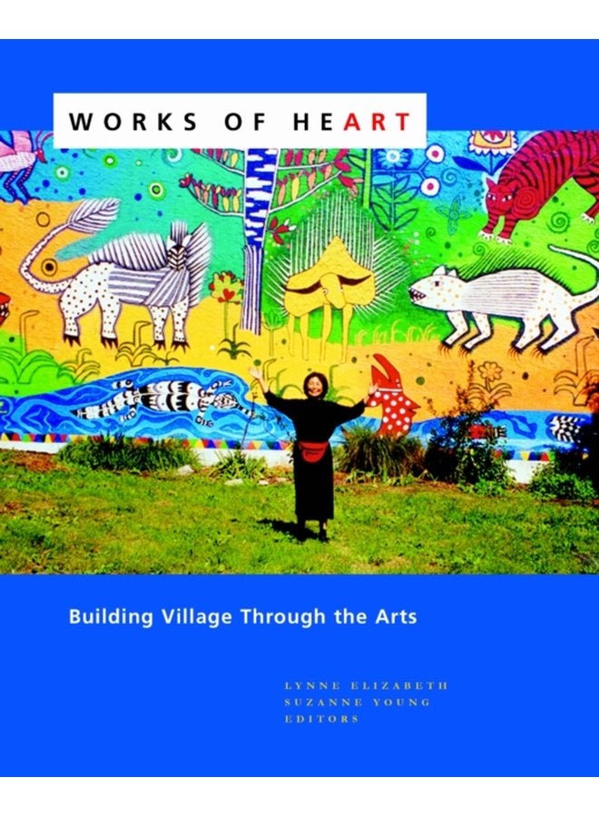 Works of Heart Building Village Through the Arts - Paperback