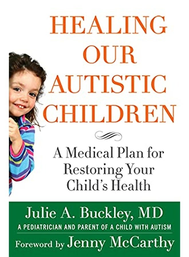 Healing Our Autistic Children A Medical Plan For Restoring Your Childs Health 