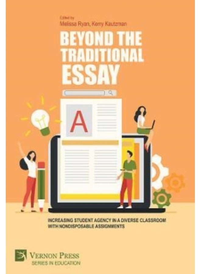 Beyond the Traditional Essay Increasing Student Agency in a Diverse Classroom with Nondisposable Assignments - Hardback