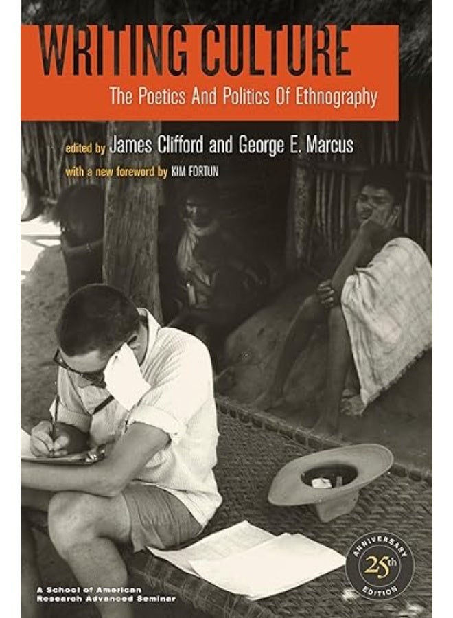 Writing Culture: The Poetics and Politics of Ethnography