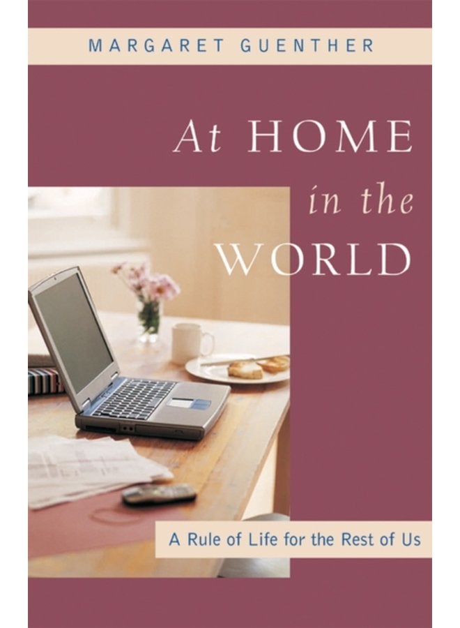 At Home in the World A Rule of Life for the Rest of Us - Paperback