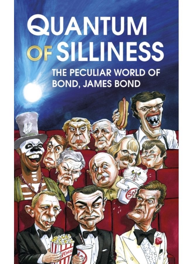 Quantum of Silliness The Peculiar World of Bond James Bond - Hardback