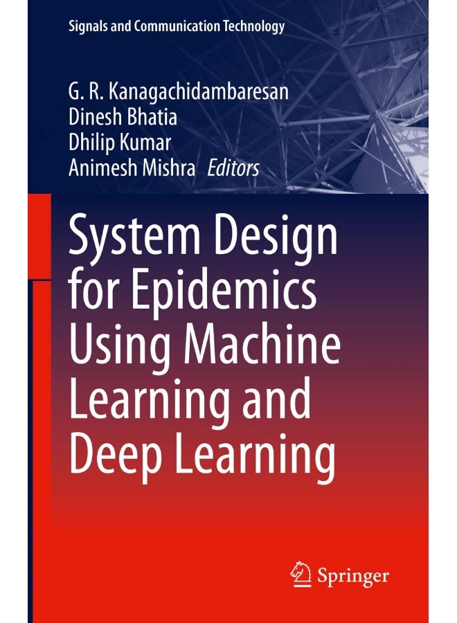 System Design for Epidemics Using Machine Learning and Deep Learning