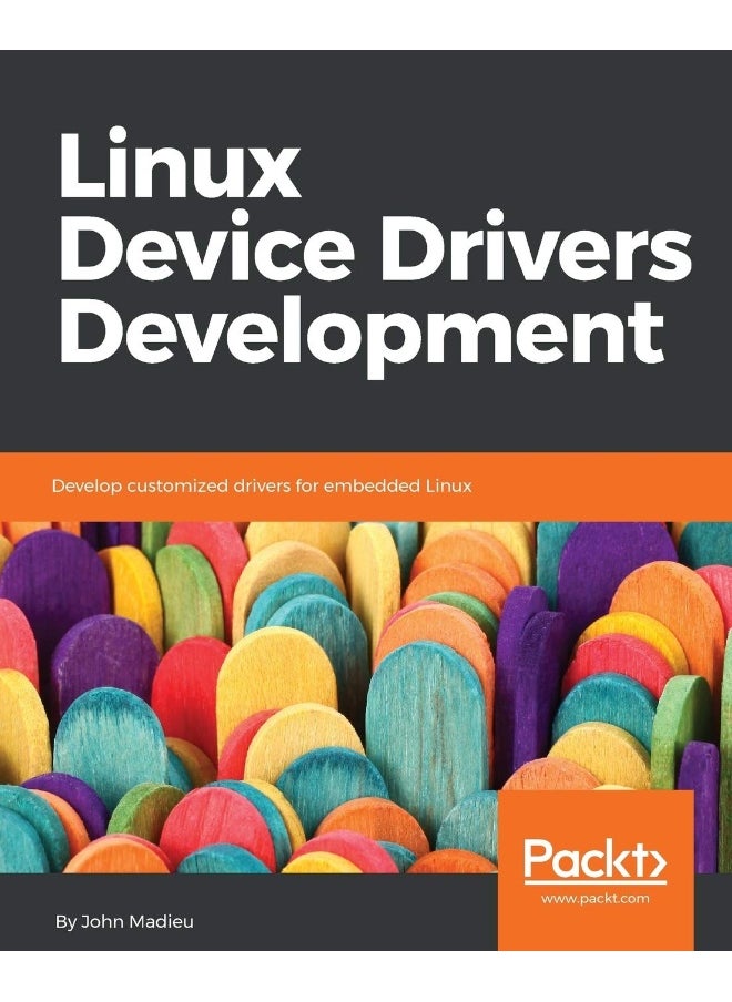 Linux Device Drivers Development: Develop customized drivers for embedded Linux 
