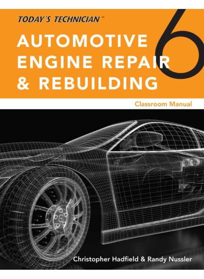 Today s Technician: Automotive Engine Repair & Rebuilding, Classroom Manual and Shop Manual, Spiral bound Version 