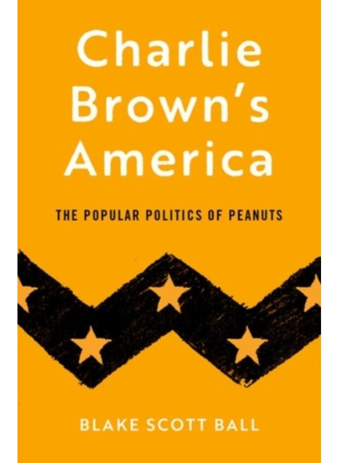 Charlie Brown's America : The Popular Politics of Peanuts 
