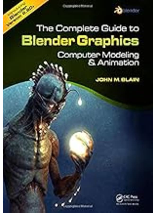 The Complete Guide to Blender Graphics: Computer Modeling and Animation