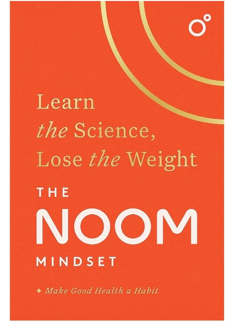The Noom Mindset: Learn the Science, Lose the Weight: the PERFECT DI
