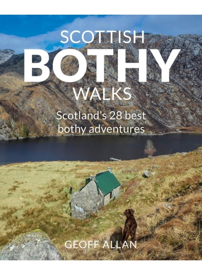 Scottish Bothy Walks Scotland s 28 best bothy adventures - Paperback