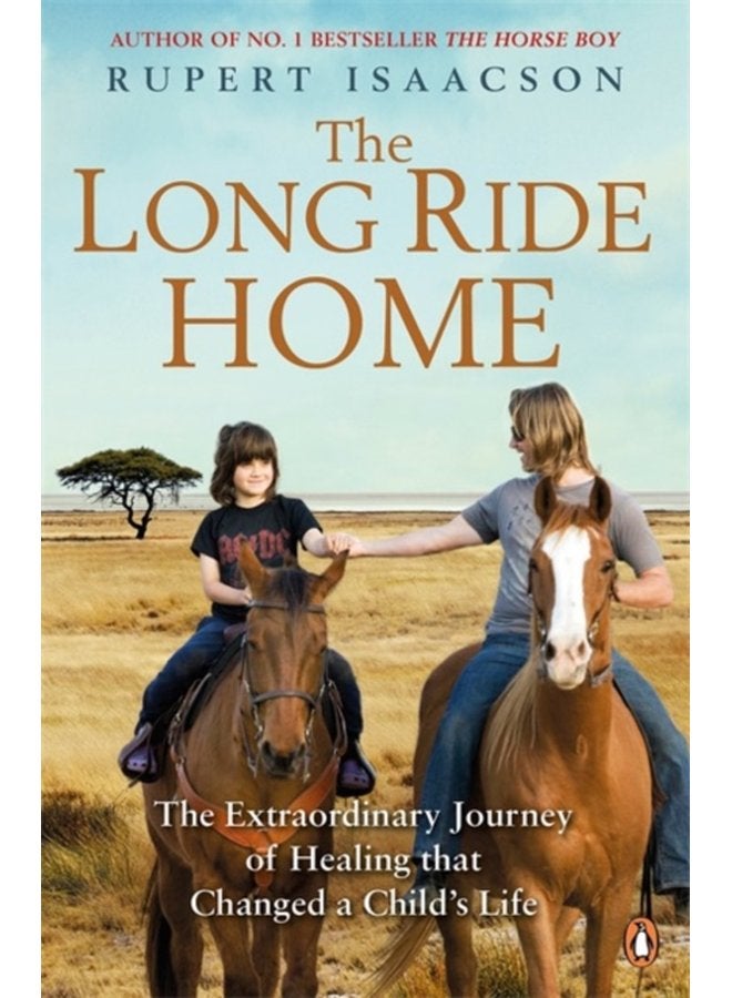 The Long Ride Home The Extraordinary Journey of Healing that Changed a Child s Life - Paperback