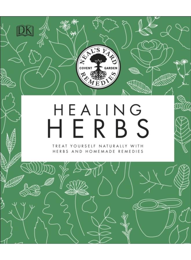 Neal's Yard Remedies Healing Herbs : Treat Yourself Naturally with Homemade Herbal Remedies 
