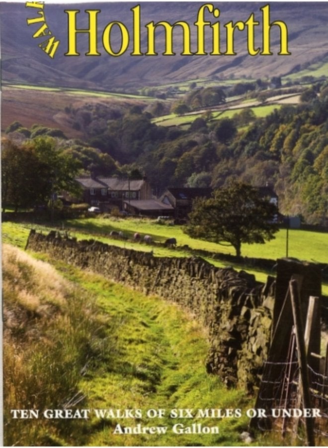 Walks Around Holmfirth Ten Great Walks of Six Miles or Under - Paperback