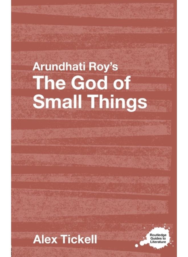 Arundhati Roy's The God of Small Things : A Routledge Study Guide