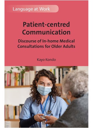 Patient-centred Communication: Discourse of In-home Medical Consultations for Older Adults - pzsku/Z896FAF52DCAFE39E8A73Z/45/_/1727204514/f77b74c1-5c8c-4063-90f3-f96b4e3d8fad