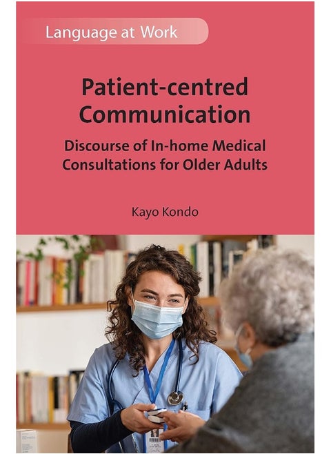 Patient-centred Communication: Discourse of In-home Medical Consultations for Older Adults