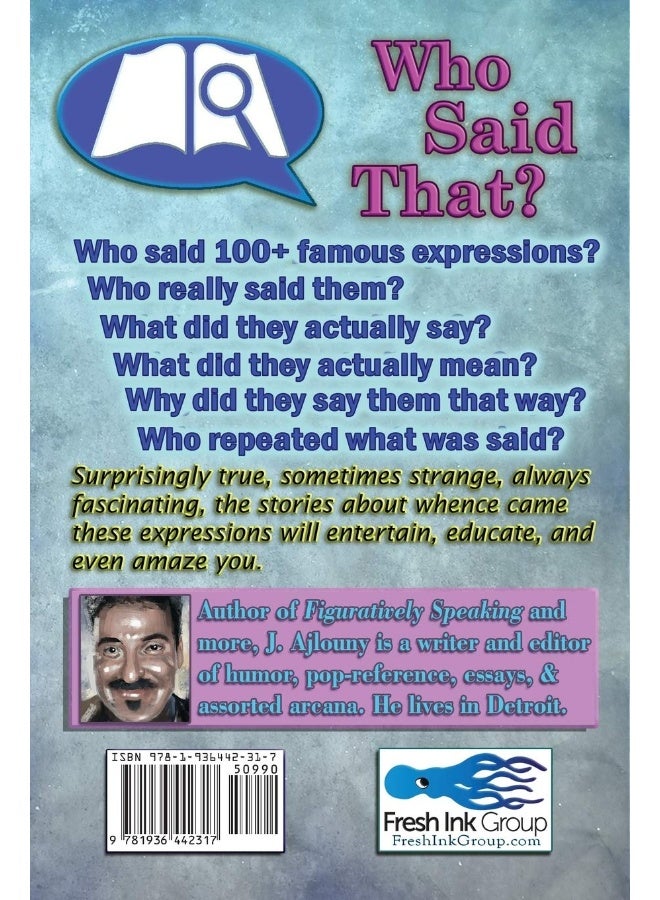 Who Said That? The Stories Behind Familiar Expressions: For Readers, Writers, Word Lovers, and Trivia Buffs, Fresh Ink Group Explains Whence Come Those Phrases That Color Everyday Speech  - Image 2
