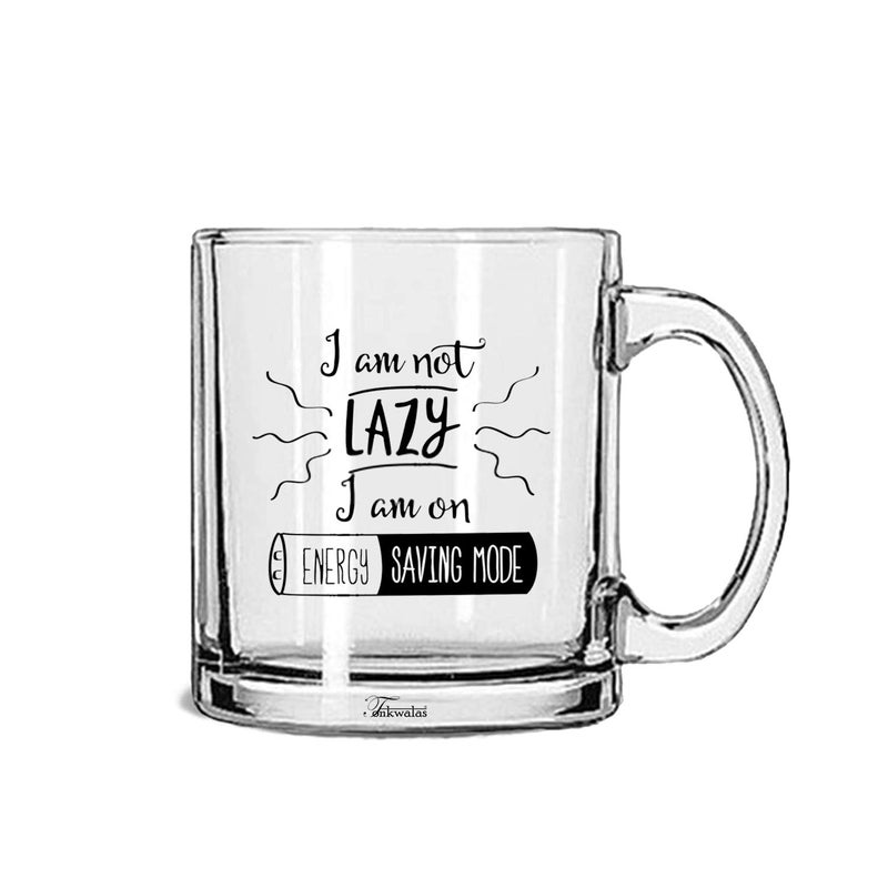 TONKWALAS " I am not Lazy, i am on Energy Saving Mode Printed Quote Transparent Glass Coffee Mug for Gifting (325 ML) - Image 5