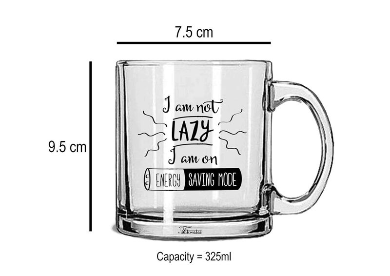 TONKWALAS " I am not Lazy, i am on Energy Saving Mode Printed Quote Transparent Glass Coffee Mug for Gifting (325 ML) - Image 3