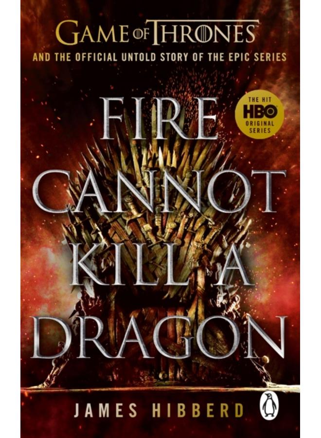 Fire Cannot Kill a Dragon : ???An amazing read??? George R.R. Martin 