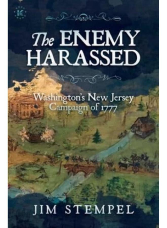 The Enemy Harassed : Washington's New Jersey Campaign of 1777 