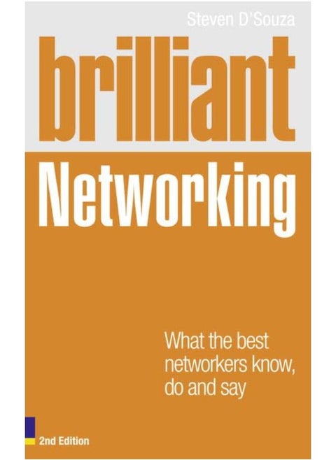 Brilliant Networking: What the Best Networkers Know, Say and Do (Brilliant Business)