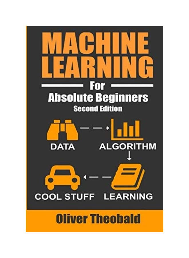 Machine Learning For Absolute Beginners: A Plain English Introduction 