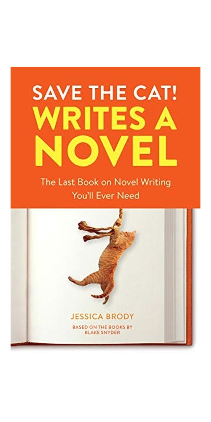 Ten Speed Press Save the Cat! Writes a Novel: The Last Book On Novel Writing That You'll Ever Need