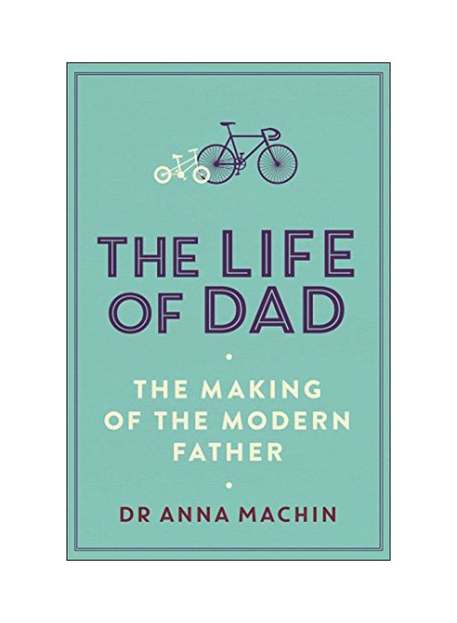 The Life Of Dad: The Making Of A Modern Father