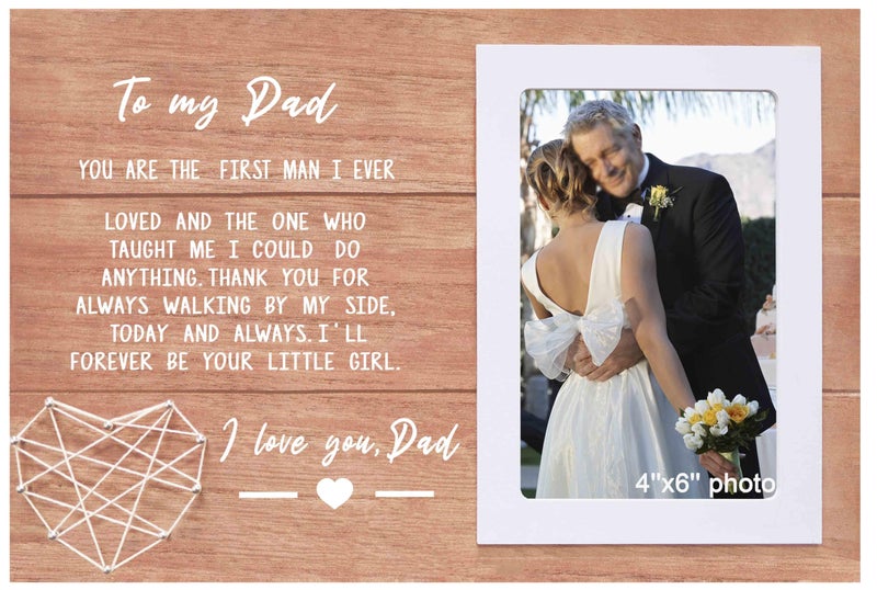 NZY Father of the Bride GiftWedding Thank You GiftBridal Shower Present for FatherLove Dad Love Daddy Present You Are the First Man I Ever LovedWooden Picture Frame Photo Frame