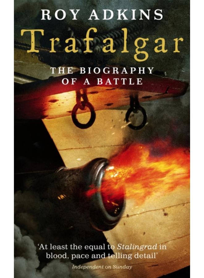 Trafalgar : The Biography of a Battle 