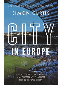 City in Europe: From Allison to Guardiola: Manchester City’s quest for European glory 
