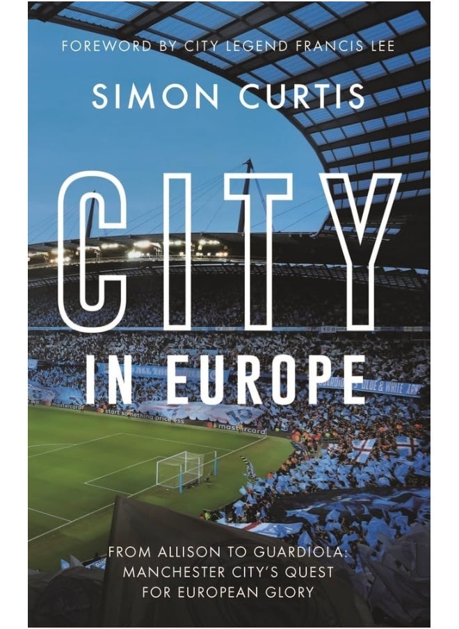 City in Europe: From Allison to Guardiola: Manchester City’s quest for European glory 