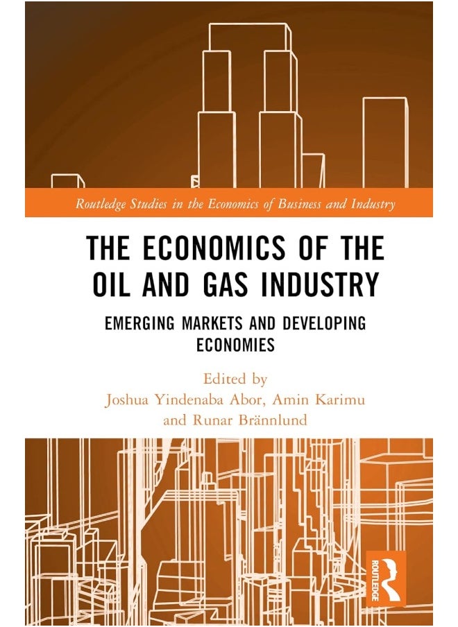 The Economics of the Oil and Gas Industry: Emerging Markets and Developing Economies 
