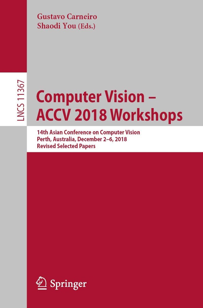 Computer Vision - ACCV 2018 Workshops: 14th Asian Conference on Computer Vision, Perth, Australia, December 2-6, 2018, Revised Selected Papers