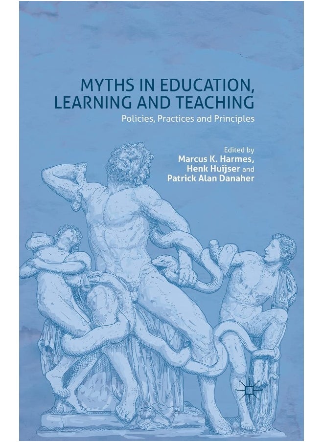 Myths in Education, Learning and Teaching: Policies, Practices and Principles 