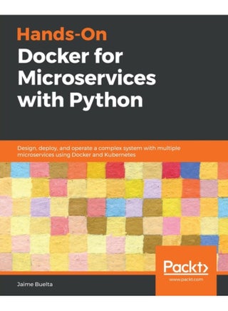 Hands-On Docker for Microservices with Python - pzsku/Z89981446BC3776F92CB2Z/45/1744797738/c9b92fc0-a16f-415f-a1a7-fd924c931558