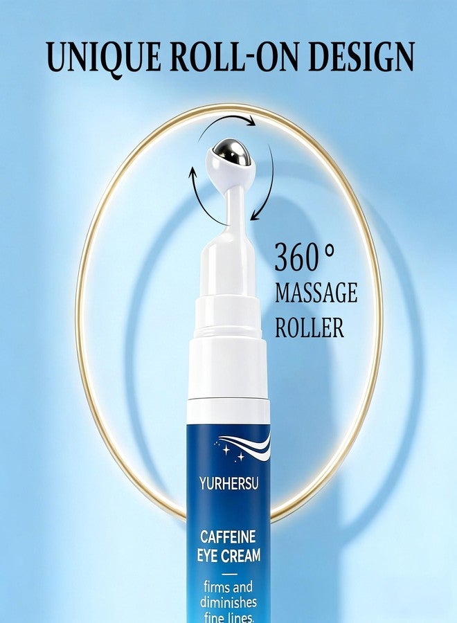 YURHERSU Caffeine Eye Cream with 360° Roller, Depuffing Serum with Caffeine, Collagen, Hyaluronic acid, Hydrating Under Eye Cream Firming Gel Reduce Puffiness, Dark Circle, Fine Lines & Bags, 0.5 Oz - Image 5