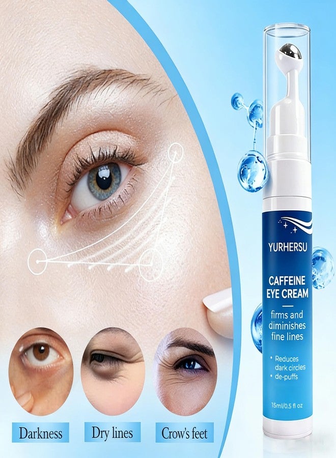 YURHERSU Caffeine Eye Cream with 360° Roller, Depuffing Serum with Caffeine, Collagen, Hyaluronic acid, Hydrating Under Eye Cream Firming Gel Reduce Puffiness, Dark Circle, Fine Lines & Bags, 0.5 Oz - Image 4