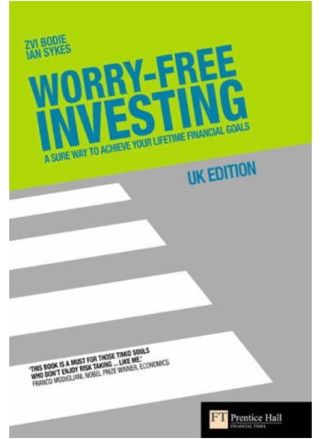 Worry-Free Investing: A Sure Way to Achieve Your Lifetime Financial Goals (Financial Times Series) 