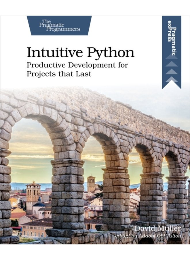 Intuitive Python Productive Development for Projects That Last - Paperback