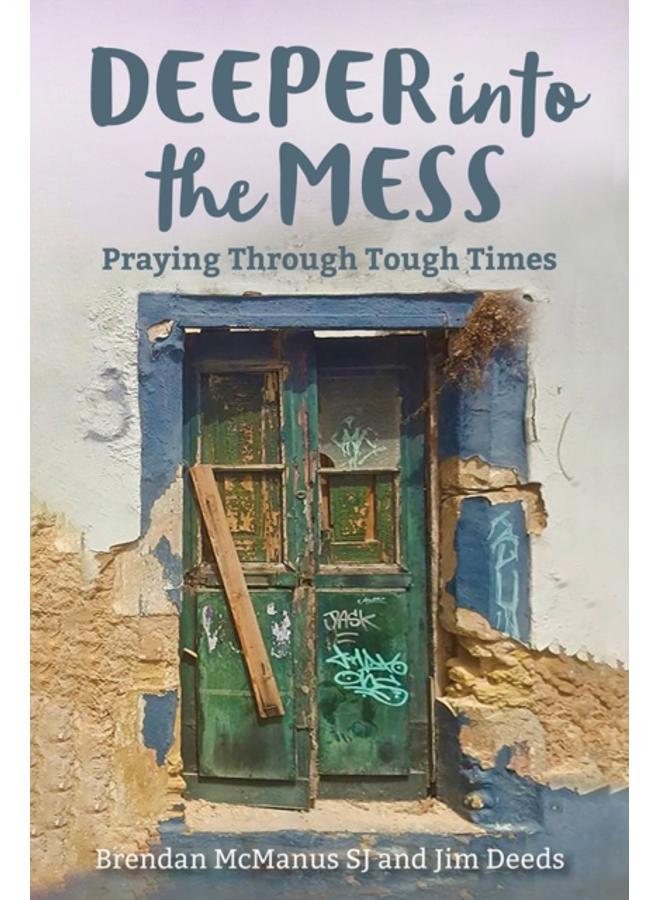 Deeper into the Mess : Praying Through Tough Times