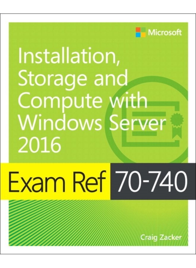 Exam Ref 70 740 Installation Storage and Compute with Windows Server 2016 - Paperback